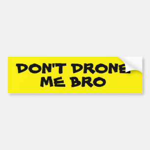 ドン't Don't Drone Me Big Yellow バンパーステッカー