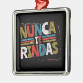 ドースペインのプ与え引用文- Nunca Te Rindas メタルオーナメント (左)