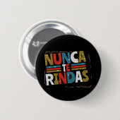 ドースペインのプ与え引用文- Nunca Te Rindas 缶バッジ (正面&裏面)