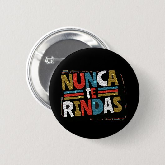 ドースペインのプ与え引用文- Nunca Te Rindas 缶バッジ (正面&裏面)