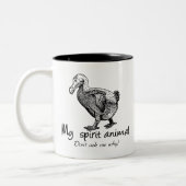 ドードーは私の精神動物です。 私になぜ尋ねないで下さい! ツートーンマグカップ (左)