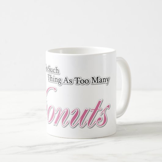 ドーナツが多すぎるなんて何もない！ コーヒーマグカップ (正面右)