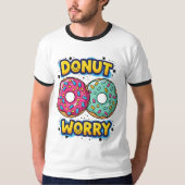 ドーナツで心配するな リンガーTシャツ Tシャツ (正面)
