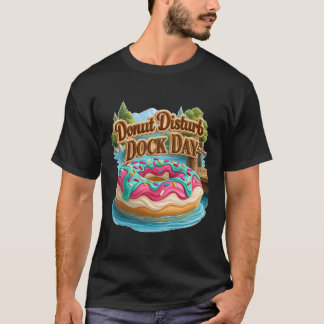ドーナツで邪魔しない桟橋の日 楽しい湖のフローティング Tシャツ