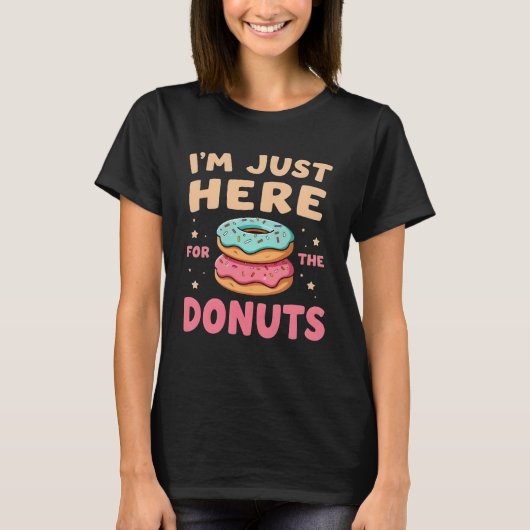 ドーナツのためだけに来た面白いドーナツ愛好家 Tシャツ (正面)