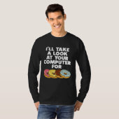 ドーナツのためにあなたのコンピューターを見てみます ITさ Tシャツ (正面フル)