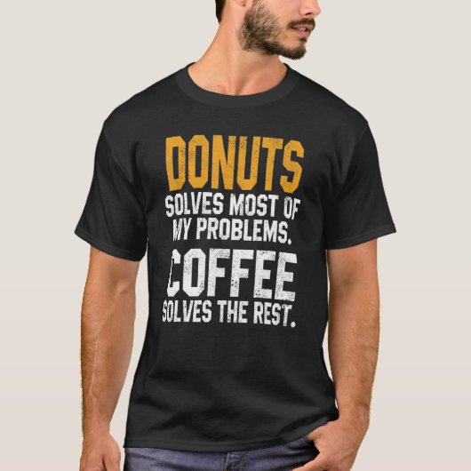 ドーナツは私の問題を解決コーヒードーナツのパン Tシャツ (正面)