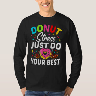 ドーナツストレステスト最高のテストの日を1日だけ実行 Tシャツ