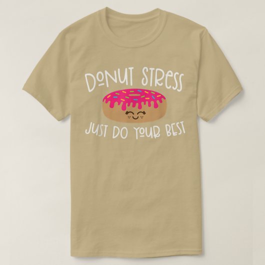 ドーナツストレスJust Do 最高の Your Shirt  Test Day Teac Tシャツ (デザイン正面)