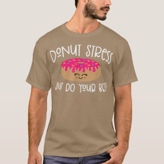 ドーナツストレスJust Do 最高の Your Shirt Test Day Teac Tシャツ