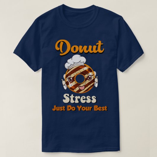 ドーナツストレスJust Do 最高の Your Tシャツ (デザイン正面)