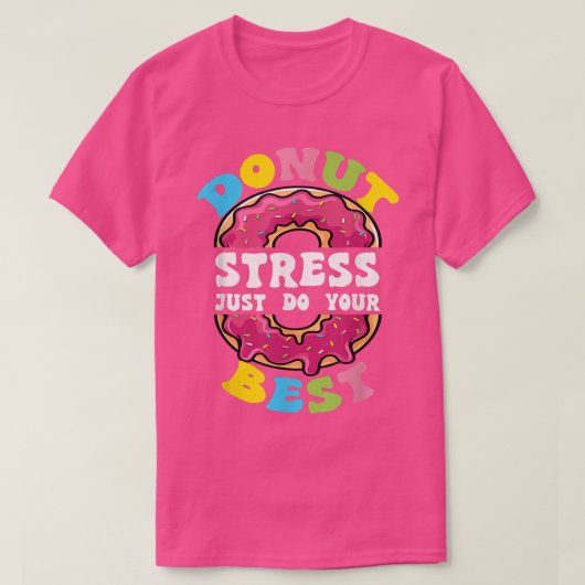ドーナツストレスJust Do 最高の Your Test Day先生 Tシャツ (デザイン正面)
