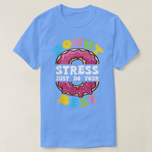 ドーナツストレスJust Do 最高の Your Test Day先生T- Tシャツ (デザイン正面)