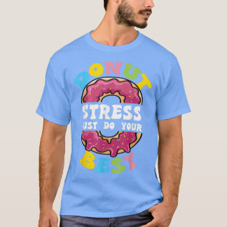 ドーナツストレスJust Do 最高の Your Test Day先生T- Tシャツ
