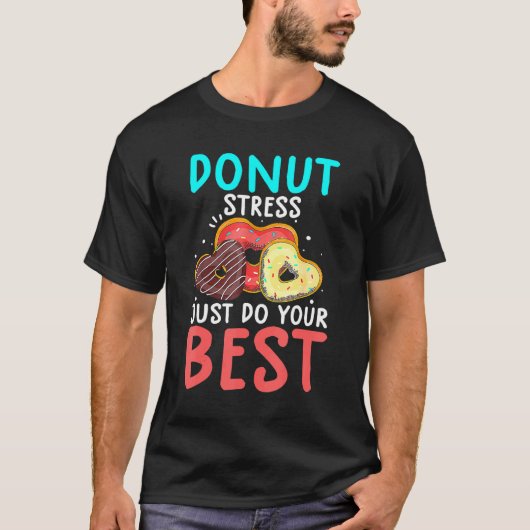 ドーナツストレスJust Do Your Bes Test Day先生 Tシャツ (正面)