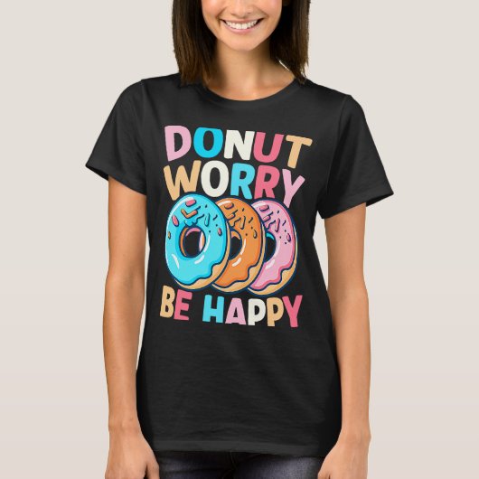 ドーナツ心配して幸せになる Tシャツ (正面)