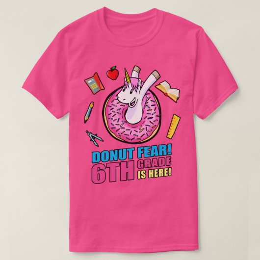 ドーナツ恐怖6年生はここにいる新学期ユニコール Tシャツ (デザイン正面)