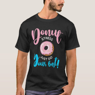 ドーナツ ストレス ただベストを尽くして 教師の試験日 Tシャツ