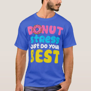 ドーナツ ストレス ただ ベストを尽くせ テストの日 教え Tシャツ