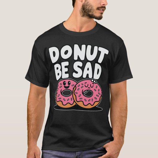 ドーナツBe Sad – ドーナツおもしろいデザイン Tシャツ (正面)