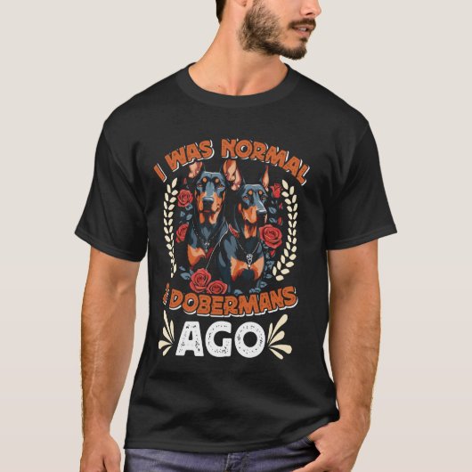 ドーバーマンのオーナーは2年前は普通だったおもしろい Tシャツ (正面)