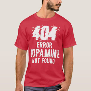 ドーパミンが見つからないエラー404 W Tシャツ