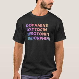 ドーパミンオキシトシンセロトニンエンドルフィンがハッピー Tシャツ