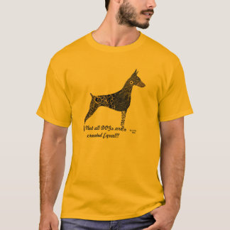 ドーベルマン犬のTシャツは、すべての犬作成された同輩ではないです Tシャツ