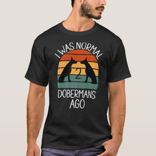ドーベルマン飼い始めてから2頭目までは普通だった犬 1 Tシャツ (正面)