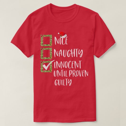 ナイス・ノーティ・インnocent Until Proven Guilty クリスマス Tシャツ (デザイン正面)