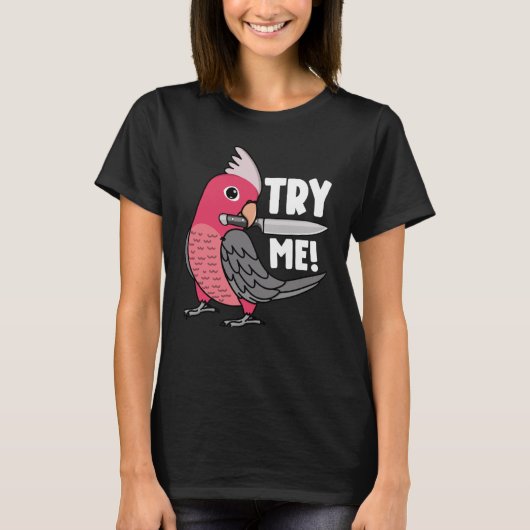 ナイフを持つ私を試して ローズ胸のガラハ Tシャツ (正面)