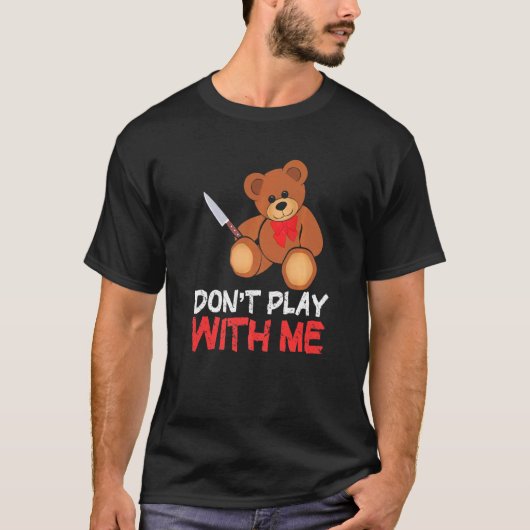 ナイフ遊でテディベアを私と一緒にしないで Tシャツ (正面)