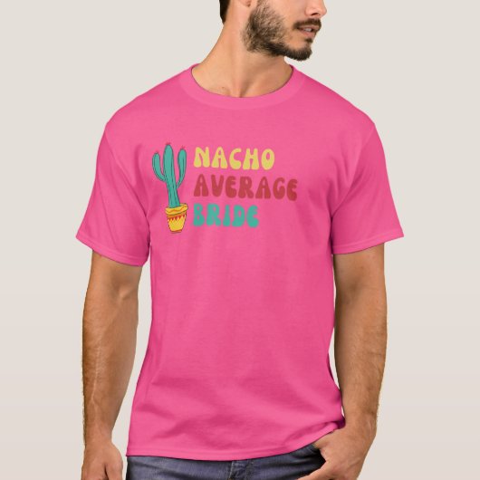 ナチョおもしろいアベレーターブライドサボテン Tシャツ (正面)