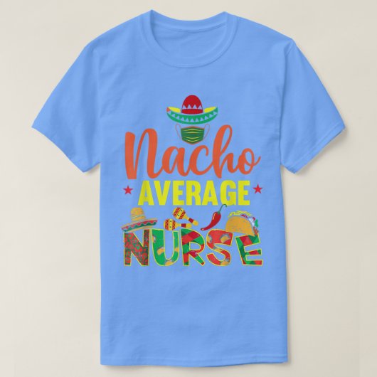 ナチョおもしろい平均ナースおもしろいシンコデマヨヌルス Tシャツ (デザイン正面)