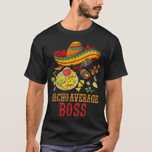 ナチョの平均的なボスおもしろい贈り物シンコ・デ・マヨ・デイ Tシャツ (正面)