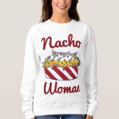 ナチョーNot Your Woman おもしろい Nachos Food Sweatshirt スウェットシャツ (正面)
