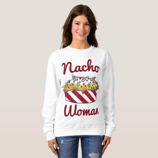 ナチョーNot Your Woman おもしろい Nachos Food Sweatshirt スウェットシャツ (正面フル)