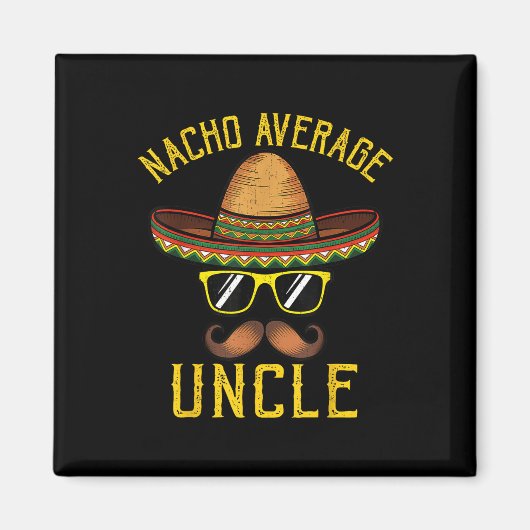 ナチョ平均おもしろい叔父Cinco De Mayo Mexican So マグネット (正面)