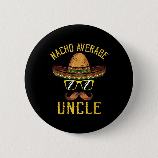 ナチョ平均おもしろい叔父Cinco De Mayo Mexican So 缶バッジ (正面)