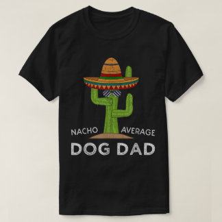 ナチョ平均じゃない犬の父サボテン Tシャツ
