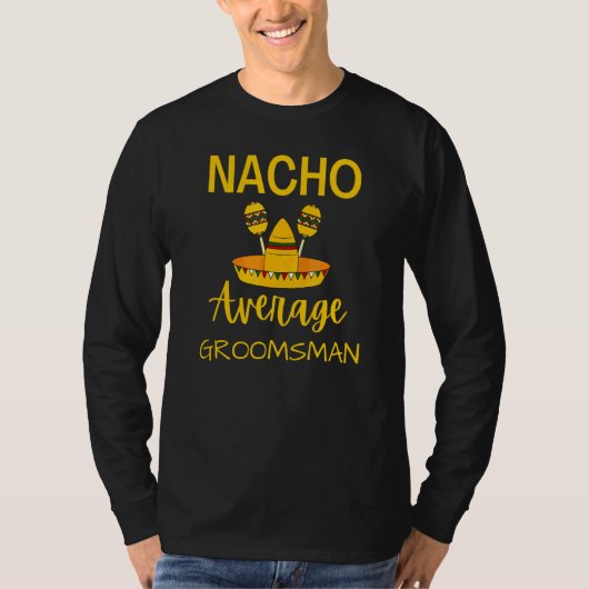 ナチョ平均グロムスマン結婚花婿介添人ズシンコデ Tシャツ (正面)