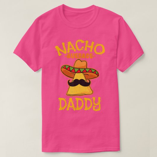 ナチョ平均ダディメキシコ料理のお父さんCinco De M Tシャツ (デザイン正面)