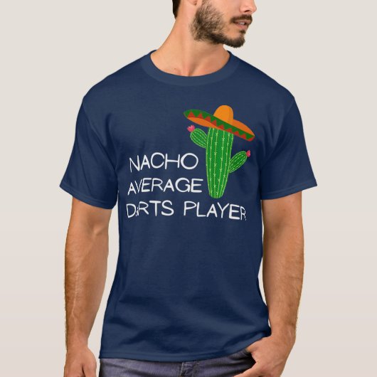 ナチョ平均ダーツプレーおもしろいヤー – Cinco De Mayo Tシャツ (正面)
