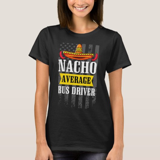 ナチョ平均バスドライバーCinco De Mayo Mexican Ame Tシャツ (正面)