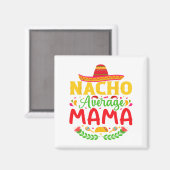 ナチョ平均ママおもしろい- Cinco De Mayo Nacho Lov マグネット (正面/裏面)