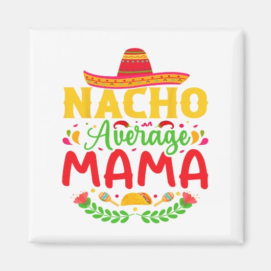 ナチョ平均ママおもしろい- Cinco De Mayo Nacho Lov マグネット (正面)