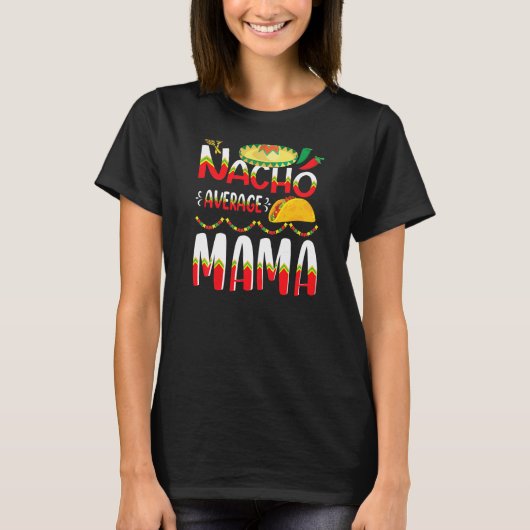 ナチョ平均ママチンコデマヨのメキシコ伝統 Tシャツ (正面)