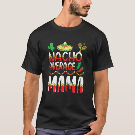 ナチョ平均ママチンコデマヨのメキシコ伝統 Tシャツ (正面)