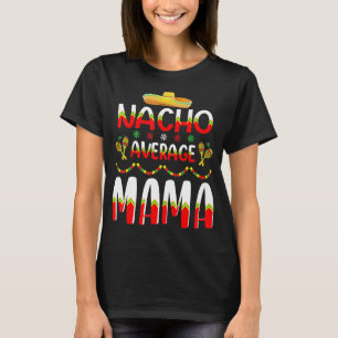 ナチョ平均ママチンコデマヨのメキシコ伝統 Tシャツ