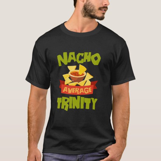 ナチョ平均三位一体おもしろい誕生日パーソナライズされた Tシャツ (正面)